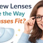 Will New Lenses Change the Way My Glasses Fit?